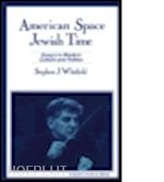 whitfield stephen j. - american space, jewish time