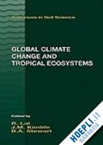 kimble john m. (curatore); stewart bobby a. (curatore) - global climate change and tropical ecosystems
