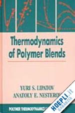 nesterov anatoly e.; lipatov yuri s. - thermodynamics of polymer blends, volume i
