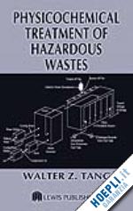 tang walter z. - physicochemical treatment of hazardous wastes