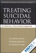 rudd m. david; joiner thomas; rajab m. hasan - treating suicidal behavior