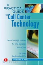 waite andrew - a practical guide to call center technology
