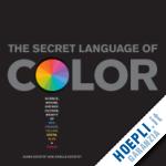 eckstut j.; eckstut a. - the secret language of color