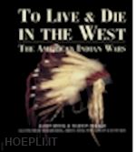 hook jason; pegler martin - to live and die in the west