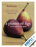 tanis david - platter of figs & other recipes