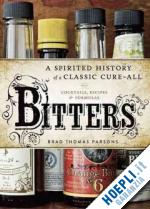 persons brad thomas - bitters: a spirited history of a classic cure-all
