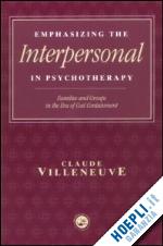 villeneuve claude - emphasizing the interpersonal in psychotherapy