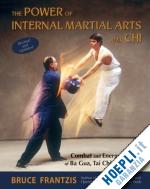 frantzis bruce - the power of internal martial arts and chi