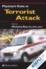 roy michael j. (curatore) - physician’s guide to terrorist attack