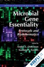osterman andrei l. (curatore); gerdes svetlana y. (curatore) - microbial gene essentiality: protocols and bioinformatics