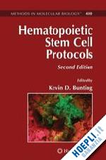 bunting kevin d. (curatore) - hematopoietic stem cell protocols