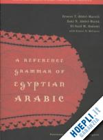 abdel-massih ernest; abdel-malek zaki n.; badawi al said m. - a reference grammar of egyptian arabic