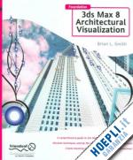 smith brian l. - foundation 3ds max 8 architectural visualization