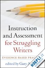 troia gary a. (curatore) - instruction and assessment for struggling writers