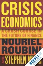 roubini nouriel; mihm stephen - crisis economics