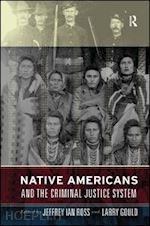 ross jeffrey ian; gould larry - native americans and the criminal justice system