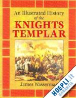 wasserman james - an illustrated history of the knights templar