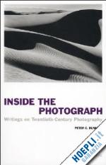 peter c. bunnell - inside the photograph. writings on twentieth-century photography