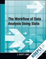 long j. scott - the workflow of data analysis using stata