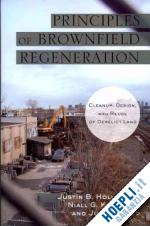 hollander justin b.; kirkwood niall g.; gold julia l. - principles of brownfield regeneration