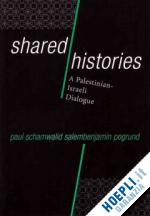 scham paul (curatore); salem walid (curatore); pogrund benjamin (curatore) - shared histories