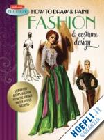 walter foster - how to draw & paint fashion & costume design