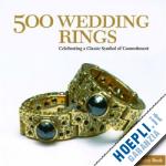 le van marthe (curatore) - 500 wedding rings. celebrating a classic symbol of commitment