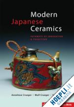 crueger anneliese; crueger wulf; ito saeko - modern japanese ceramics, pathways of innovation & tradition