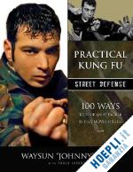 waysun "johnny" tsai - practical kung fu - street defense