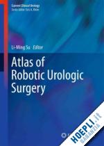 su li-ming (curatore) - atlas of robotic urologic surgery