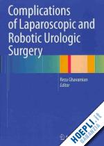 ghavamian reza (curatore) - complications of laparoscopic and robotic urologic surgery