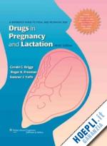 briggs g.g.  freeman r.k.  yaffe s.j. - drugs in pregnancy and lactation