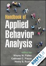 fisher wayne w. (curatore); piazza cathleen c. (curatore); roane henry s. (curatore) - handbook of applied behavior analysis