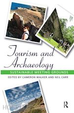 walker cameron (curatore); carr neil (curatore) - tourism and archaeology