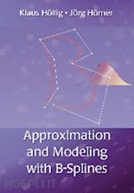 höllig klaus; hörner jörg - approximation and modeling with b-splines