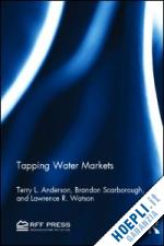 anderson terry l.; scarborough brandon; watson lawrence r. - tapping water markets