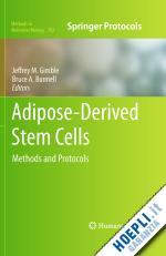 gimble jeffrey m. (curatore); bunnell bruce a. (curatore) - adipose-derived stem cells