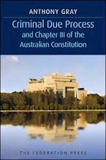 gray anthony - criminal due process and chapter iii of the australian constitution