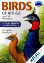 sinclair ian; ryan peter - birds of africa south of the sahara