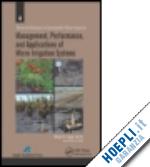 goyal megh r. (curatore) - management, performance, and applications of micro irrigation systems