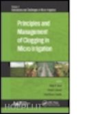 goyal megh r. (curatore); chavan vishal k. (curatore); tripathi vinod k. (curatore) - principles and management of clogging in micro irrigation