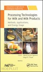 agrawal ashok kumar (curatore); goyal megh r. (curatore) - processing technologies for milk and milk products