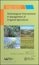 goyal megh r. (curatore); nambuthiri susmitha s. (curatore); koech richard (curatore) - technological interventions in management of irrigated agriculture