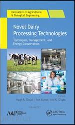 goyal megh r. (curatore); kumar anit (curatore); gupta anil k. (curatore) - novel dairy processing technologies