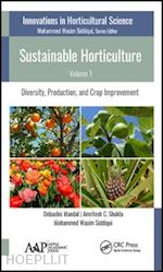 mandal debashis (curatore); shukla amritesh c. (curatore); siddiqui mohammed wasim (curatore) - sustainable horticulture, volume 1