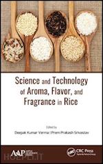 verma deepak kumar (curatore); srivastav prem prakash (curatore) - science and technology of aroma, flavor, and fragrance in rice
