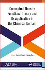 islam nazmul (curatore); kaya savas (curatore) - conceptual density functional theory and its application in the chemical domain