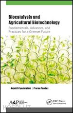 priyadarshini anjali; pandey prerna - biocatalysis and agricultural biotechnology: fundamentals, advances, and practices for a greener future