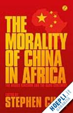 chan stephen (curatore) - the morality of china in africa