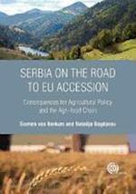 van berkum siemen; bogdanov natalija - serbia on the road to eu accession – consequences for agricultural policy and the agri–food chain